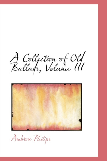 A Collection of Old Ballads, Volume III