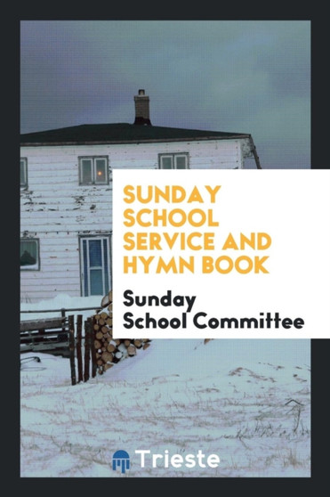Sunday School Service and Hymn Book by Sunday School Committee - Paperback