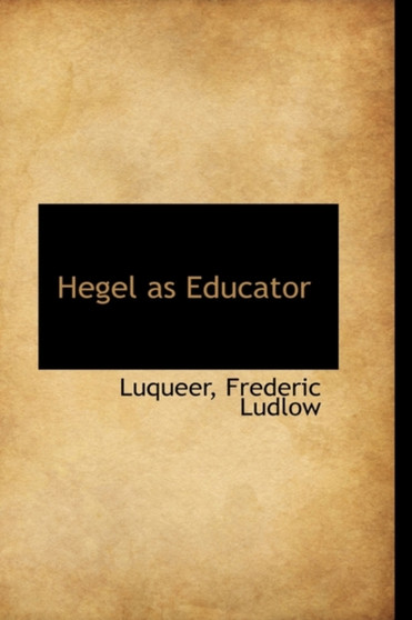 Hegel as Educator