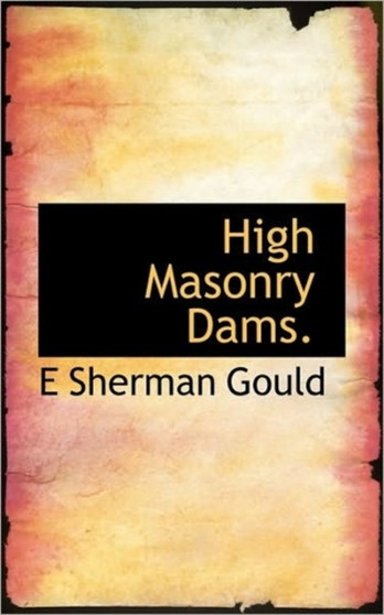High Masonry Dams.