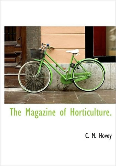 The Magazine of Horticulture.
