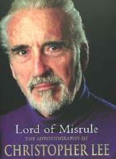 Lord of Misrule : The Autobiography of Christopher Lee by Sir Christopher Lee - Hardback