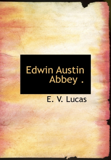 Edwin Austin Abbey .