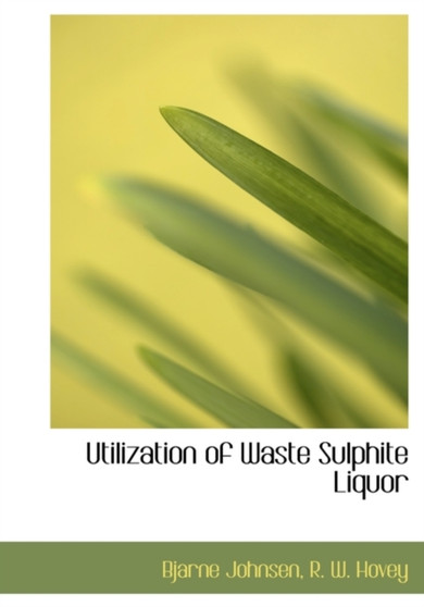 Utilization of Waste Sulphite Liquor