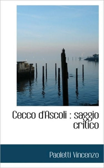Cecco D'Ascoli : Saggio Critico