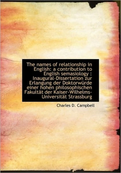 The Names of Relationship in English : A Contribution to English Semasiology: Inaugural-Dissertation