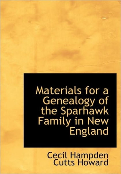 Materials for a Genealogy of the Sparhawk Family in New England