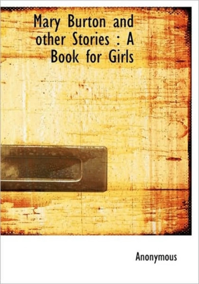 Mary Burton and Other Stories : A Book for Girls