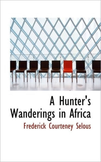 A Hunter's Wanderings in Africa