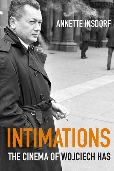 Intimations : The Cinema of Wojciech Has by Annette Insdorf - Hardback