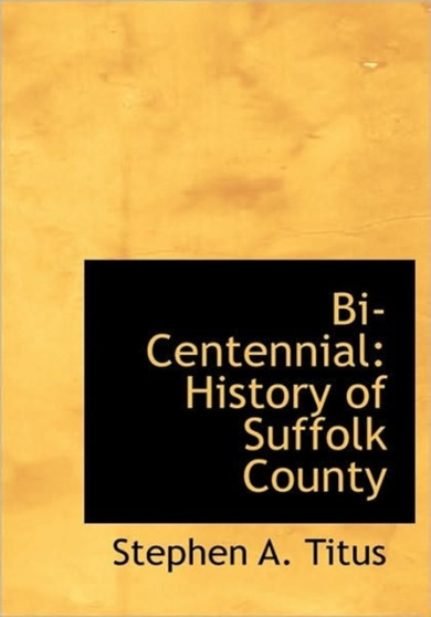 Bi-Centennial : History of Suffolk County