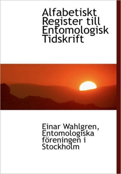 Alfabetiskt Register Till Entomologisk Tidskrift