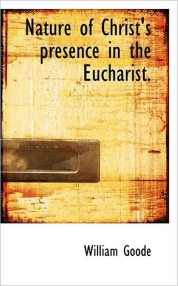Nature of Christ's Presence in the Eucharist.