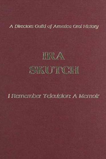 I Remember Television : A Memoir by Ira Skutch - Hardback