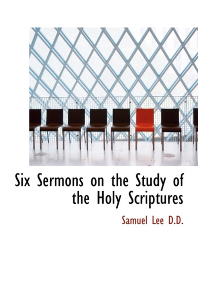 Six Sermons on the Study of the Holy Scriptures