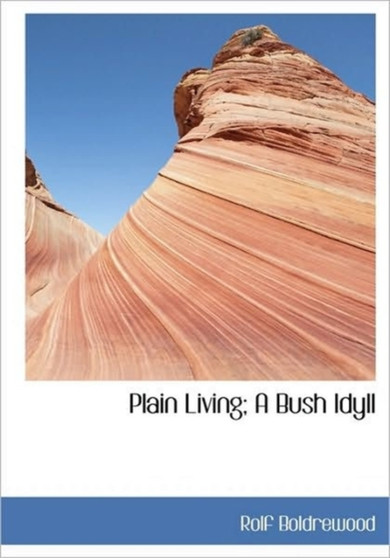 Plain Living; A Bush Idyll