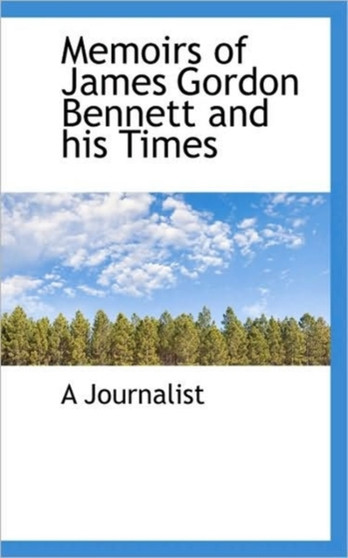 Memoirs of James Gordon Bennett and His Times