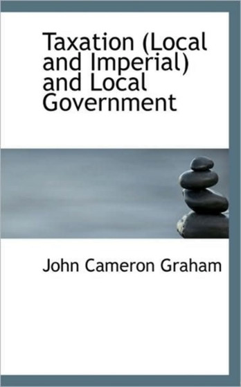 Taxation (Local and Imperial) and Local Government