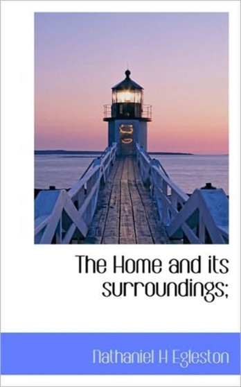 The Home and Its Surroundings;