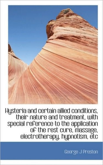 Hysteria and Certain Allied Conditions, Their Nature and Treatment, with Special Reference to the AP