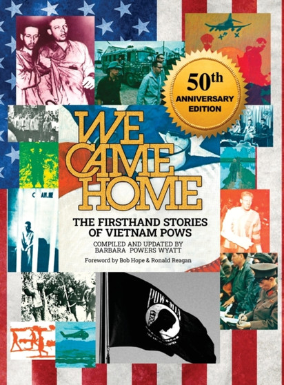 We Came Home : The Firsthand Stories of Vietnam POWs