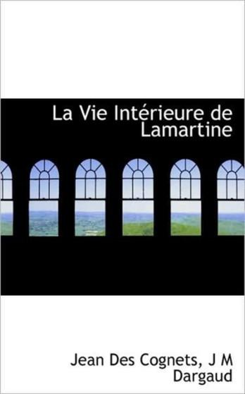 La Vie Int Rieure de Lamartine