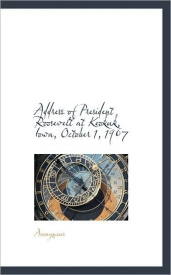 Address of President Roosevelt at Keokuk, Iowa, October 1, 1907