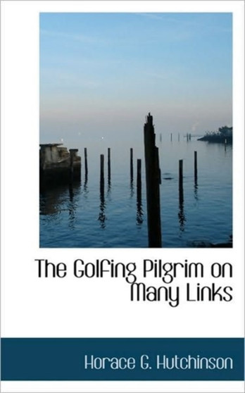 The Golfing Pilgrim on Many Links