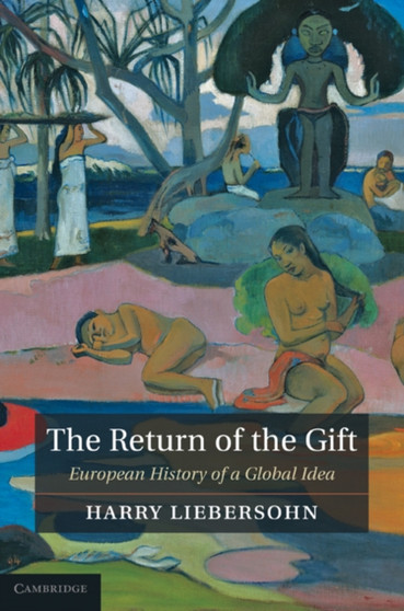 The Return of the Gift : European History of a Global Idea