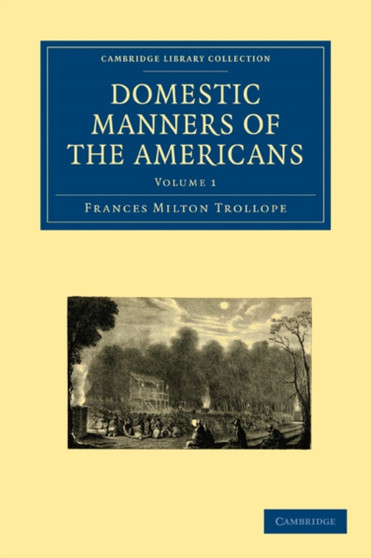 Domestic Manners of the Americans : Volume 1