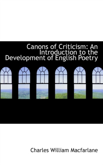 Canons of Criticism : An Introduction to the Development of English Poetry