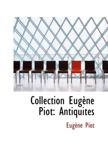 Collection Eug Ne Piot : Antiquit?'s