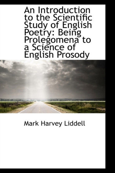 An Introduction to the Scientific Study of English Poetry : Being Prolegomena to a Science of English