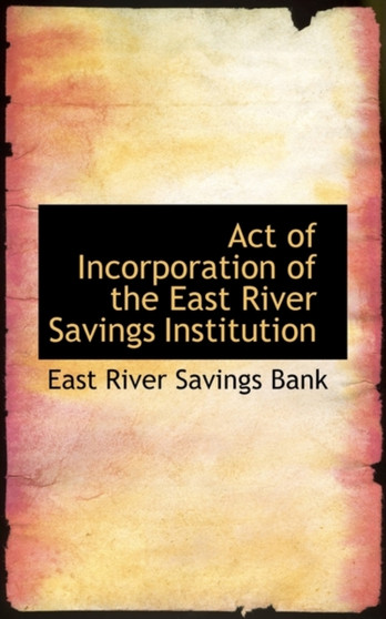 Act of Incorporation of the East River Savings Institution