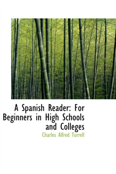 A Spanish Reader : For Beginners in High Schools and Colleges