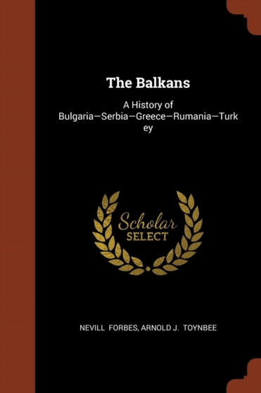 The Balkans : A History of Bulgaria-Serbia-Greece-Rumania-Turkey