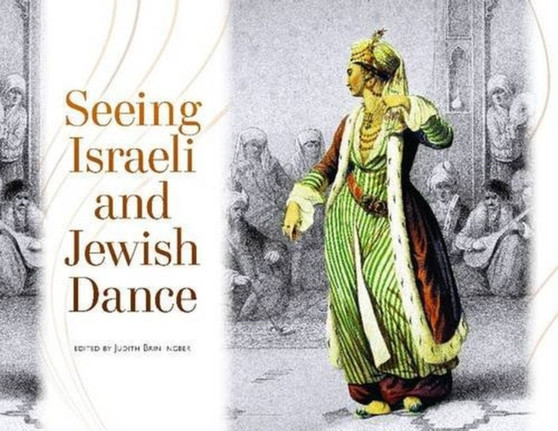 Seeing Israeli and Jewish Dance by Judith Brin Ingber - Hardback