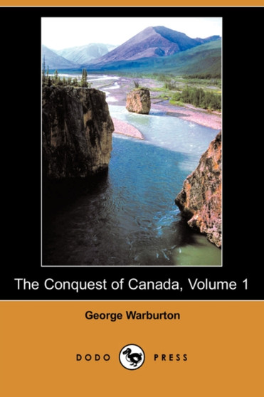 The Conquest of Canada, Volume 1 (Dodo Press)