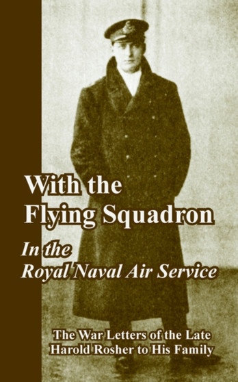 With the Flying Squadron : In the Royal Naval Air Service