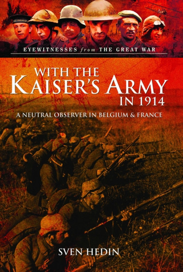 With the Kaiser's Army in 1914 : A Neutral Observer in Belgium & France