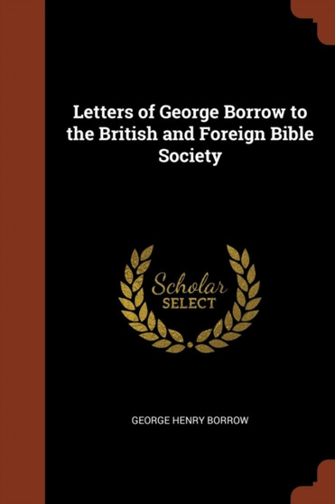 Letters of George Borrow to the British and Foreign Bible Society