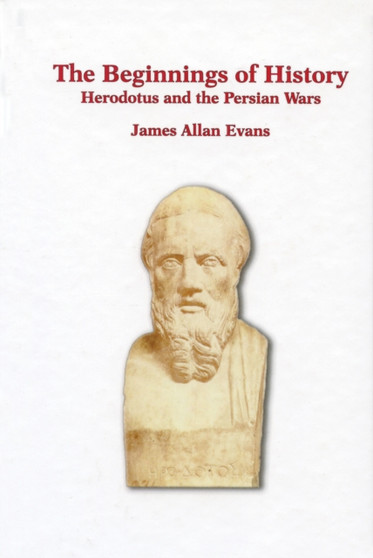 The Beginnings of History : Herodotus & the Persian Wars