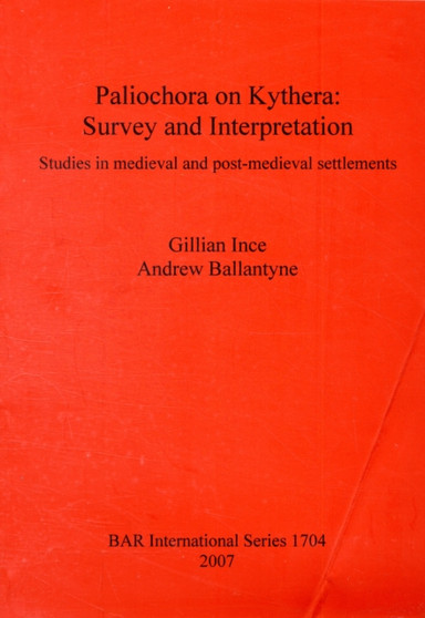 Paliochora on Kythera: Survey and Interpretation : Studies in medieval and post-medieval settlements