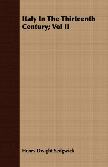 Italy In The Thirteenth Century; Vol II