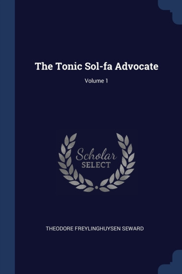The Tonic Sol-fa Advocate; Volume 1