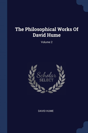 The Philosophical Works Of David Hume; Volume 2