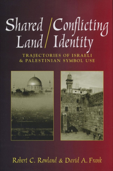 Shared Land/Conflicting Identity : Trajectories of Israeli & Palestinian Symbol Use