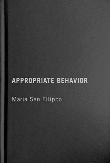 Appropriate Behavior by Maria San Filippo - Hardback