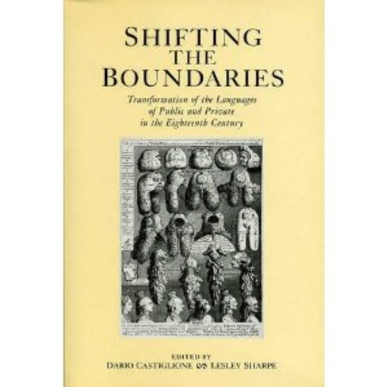 Shifting The Boundaries : Transformation of the Languages of Public and Private in the Eighteenth Century