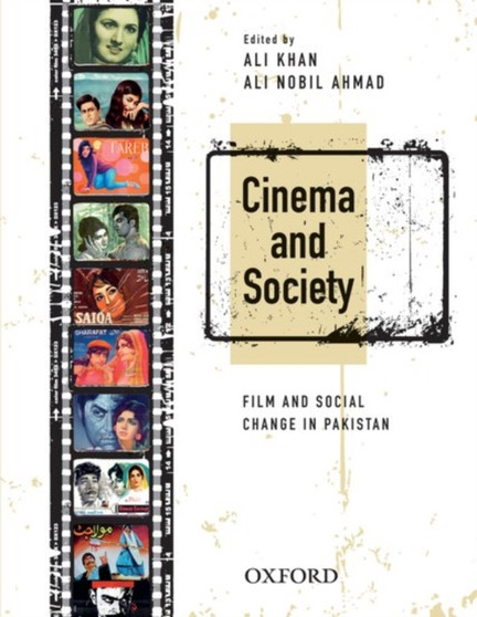 Cinema and Society : Film and Social Change in Pakistan by Ali Khan - Hardback